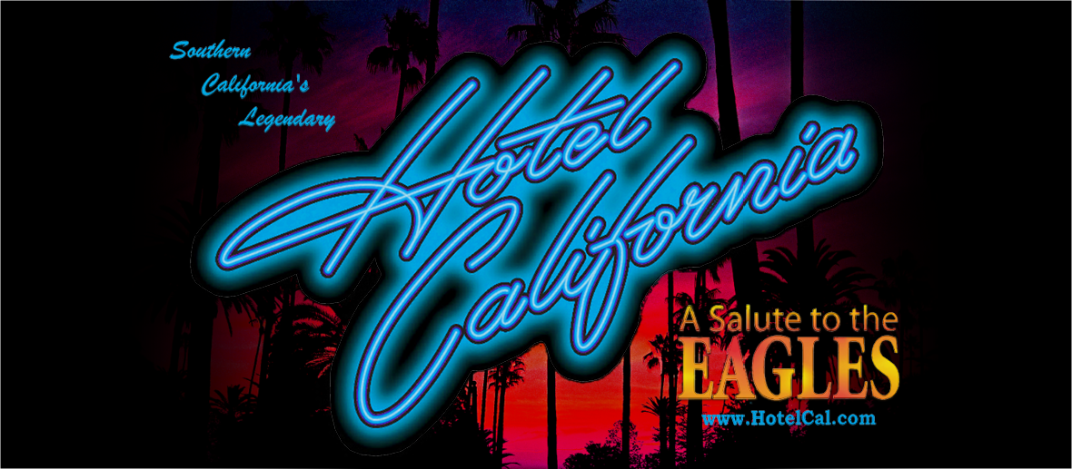 HOTEL CALIFORNIA  “A Salute To The Eagles